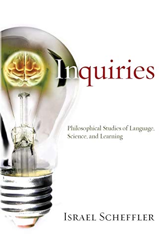 Inquiries: Philosophical Studies of Language, Science, and Learning