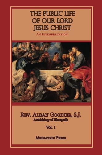 The Public Life of Our Lord Jesus Christ, Vol. 1