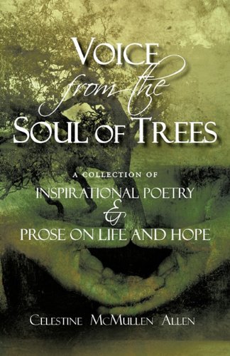 Voice from the Soul of Trees: A Collection of Inspirational Poetry and Prose on Life and Hope