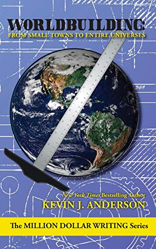 Worldbuilding: From Small Towns to Entire Universes (The Million Dollar Writing Series)