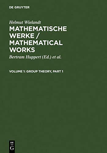 Mathematische Werke, Vol.1, Group Theory (Helmut Wielandt: Mathematische Werke / Mathematical Works)