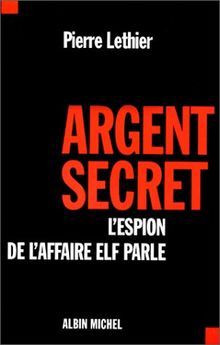 Argent secret : L'espion de l'affaire elf parle von Pierre Lethier | Buch | Zustand gut