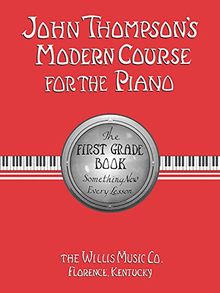 John Thompson's Modern Course for the Piano: The First Grade Book