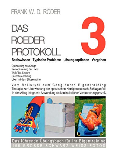 Das Roeder Protokoll 3 - Basiswissen - Typische Probleme – Lösungsoptionen - Vorgehen - Optimierung des Gangs-Remobilisierung der Hand -PB-106: Vom ... Das führende Übungsbuch für Ihr Eigentraining