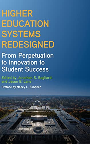 Higher Education Systems Redesigned: From Perpetuation to Innovation to Student Success (Suny Series, Critical Issues in Higher Education)