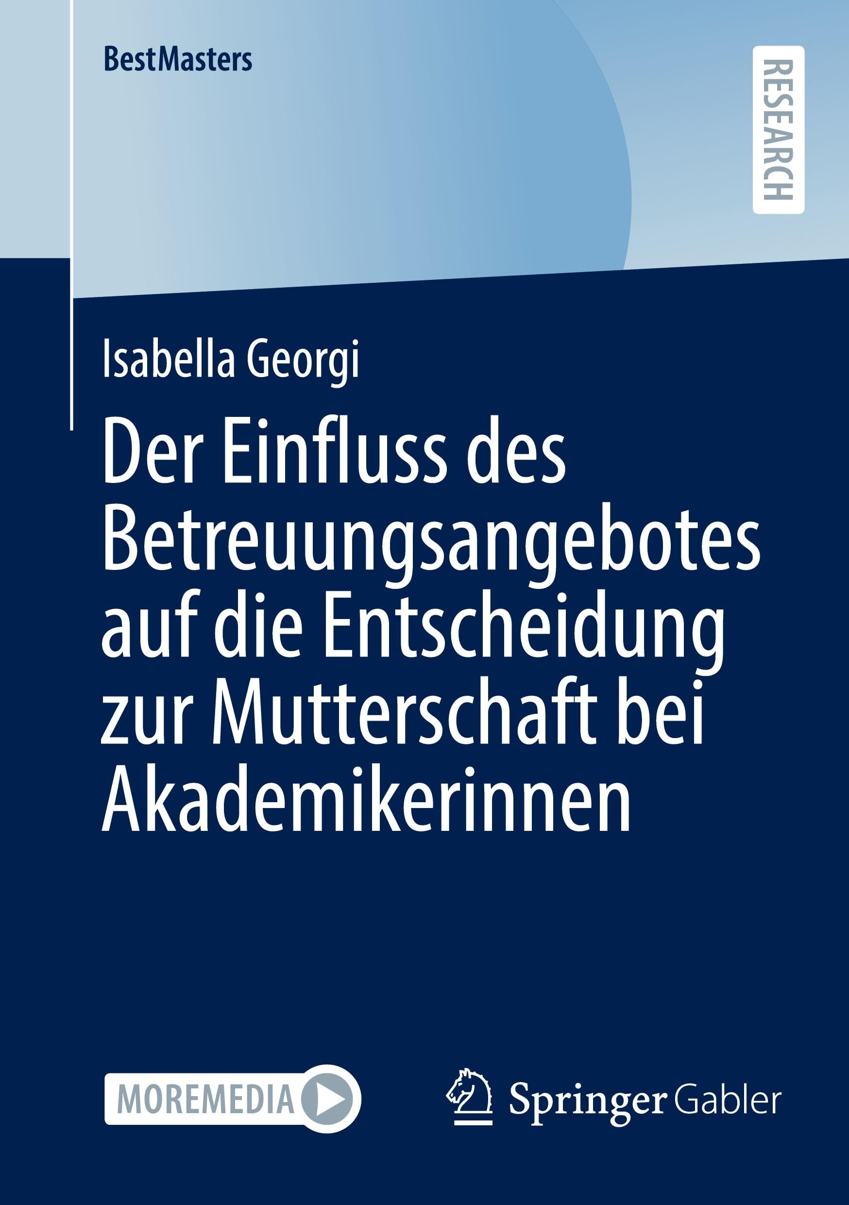 Der Einfluss des Betreuungsangebotes auf die Entscheidung zur Mutterschaft bei Akademikerinnen (BestMasters)