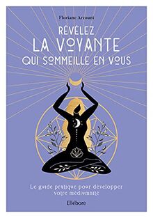 Révélez la voyante qui sommeille en vous : le guide pratique pour développer votre médiumnité