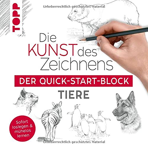 Die Kunst des Zeichnens Tiere. Der Quick-Start-Block: Sofort loslegen und mühelos lernen