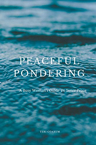Peaceful Pondering: A Busy Woman’s Guide to Inner Peace
