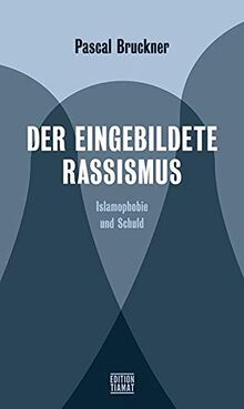 Der eingebildete Rassismus: Islamophobie und Schuld (Critica Diabolis)