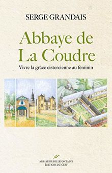 Abbaye de La Coudre : vivre la grâce cistercienne au féminin