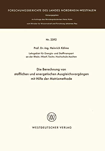 Die Berechnung von stofflichen und energetischen Ausgleichsvorgängen mit Hilfe der Matrixmethode (Forschungsberichte des Landes Nordrhein-Westfalen, 2392, Band 2392)