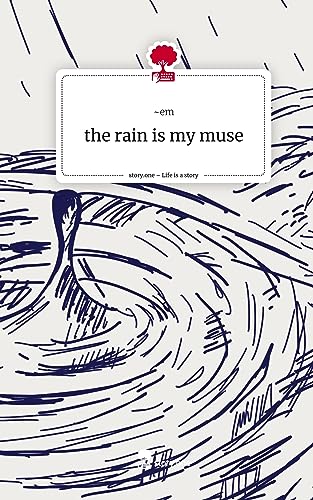 the rain is my muse. Life is a Story - story.one