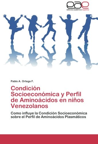 Condición Socioeconómica y Perfil de Aminoácidos en niños Venezolanos: Como influye la Condición Socioeconómica sobre el Perfil de Aminoácidos Plasmáticos