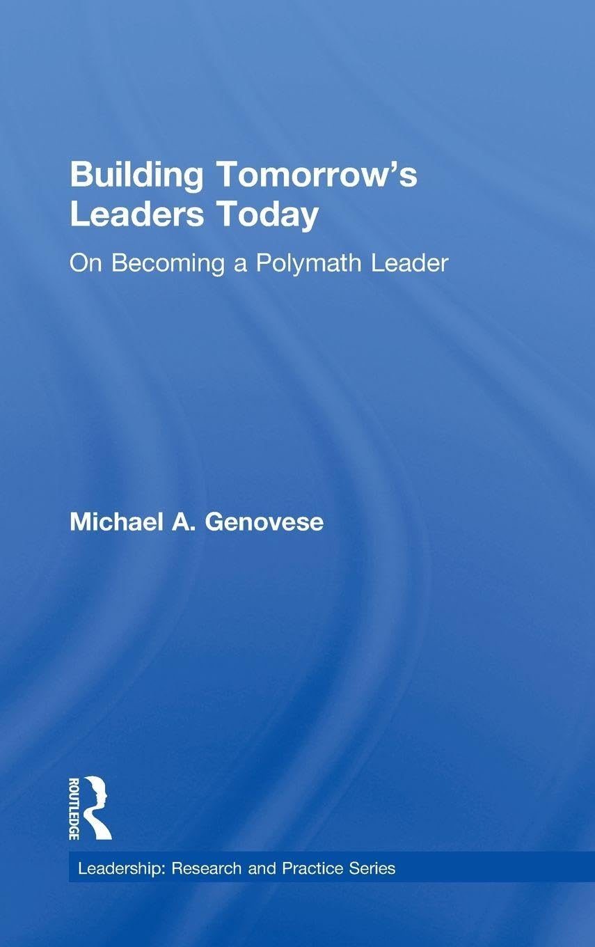 Building Tomorrow's Leaders Today: On Becoming a Polymath Leader (Leadership: Research and Practice)