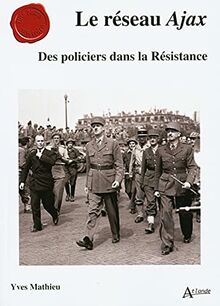 Le réseau Ajax : des policiers dans la Résistance