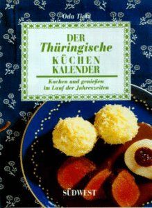 Der Thüringische Küchenkalender. Kochen und genießen im Lauf der Jahreszeiten