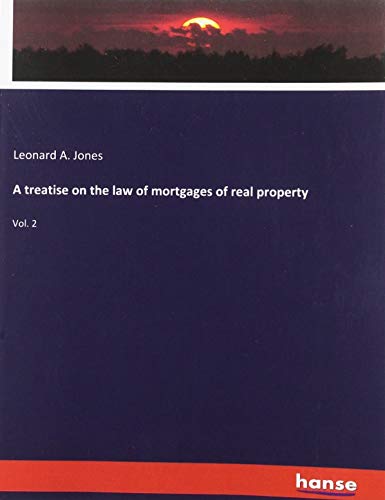 A treatise on the law of mortgages of real property: Vol. 2