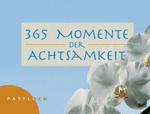 365 Momente der Achtsamkeit