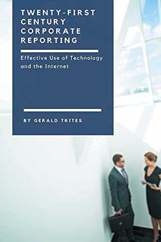 Twenty-First Century Corporate Reporting: Effective Use of Technology and the Internet