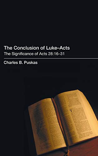 The Conclusion of Luke-Acts: The Significance of Acts 28:16-31