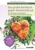 Das große Kochbuch gegen Bluthochdruck: Alle wichtigen Informationen für eine blutdrucksenkende Ernährung. 130 Rezepte für die ganze Familie