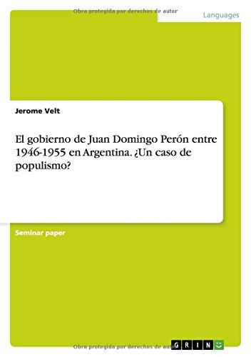 El gobierno de Juan Domingo Perón entre 1946-1955 en Argentina. ¿Un caso de populismo?