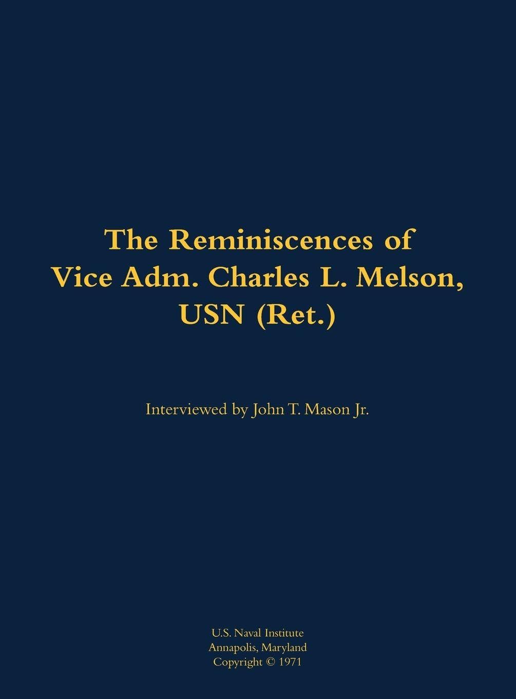 The Reminiscences of Vice Adm. Charles L. Melson, USN (Ret.): 1904-1981