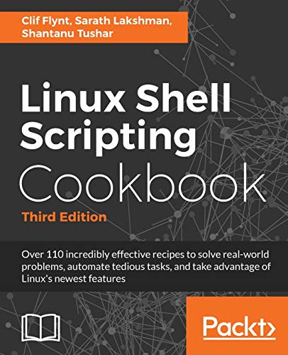 Linux Shell Scripting Cookbook - Third Edition: Do amazing things with the shell and automate tedious tasks (English Edition)
