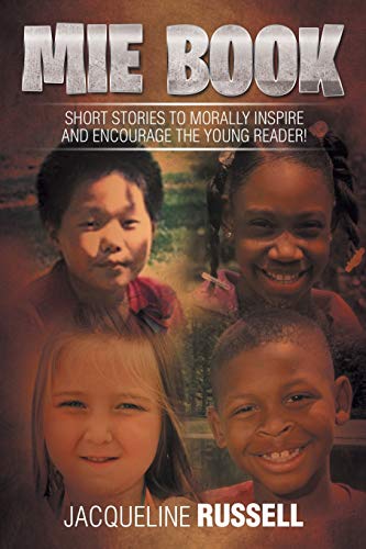 Mie Book: Short stories to morally inspire and encourage the young reader!