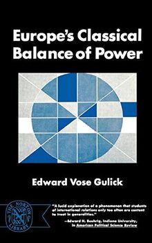 Europe's Classical Balance Of Power: A Case History of the Theory and Practice of One of the Great Concepts of European Statecraft