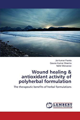 Wound healing & antioxidant activity of polyherbal formulation: The therapeutic benefits of herbal formulations