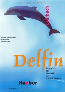 Delfin - Einbändige Ausgabe. Lehrwerk für Deutsch als Fremdsprache: Delfin, neue Rechtschreibung, Lehrbuch, m. 2 Audio-CDs: Lehrwerk als Fremdsprache