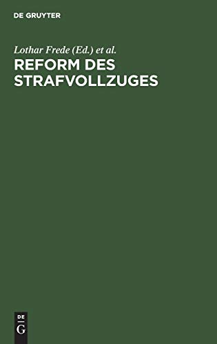 Reform des Strafvollzuges: Kritische Beiträge zu dem amtlichen Entwurf eines Strafvollzugsgesetzes