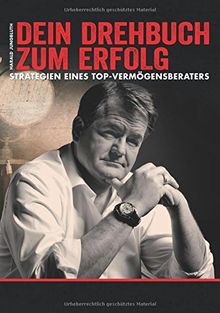"Dein Drehbuch zum Erfolg": Strategien eines Top-Vermögensberaters