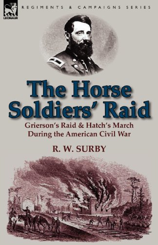 The Horse Soldiers' Raid: Grierson's Raid & Hatch's March During the American Civil War