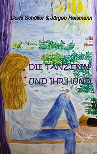 Die Tänzerin und ihr Hund - Doris Schöller Jürgen Heismann Kartoniert (TB)