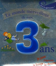 Le monde merveilleux de mes 3 ans pour les garçons !