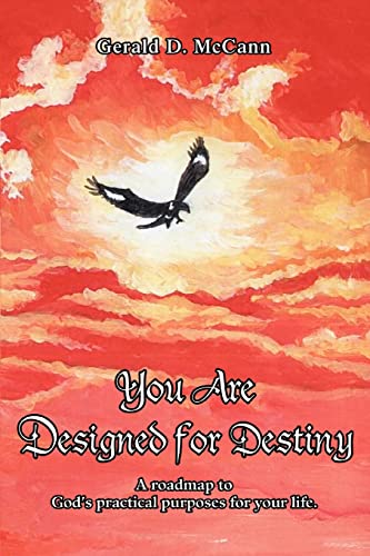 You Are Designed for Destiny: A roadmap to God's practical purposes for your life.