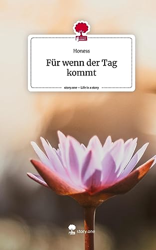 Für wenn der Tag kommt. Life is a Story - story.one