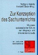 Zur Konzeption des Sachunterrichts in der Grundschule. Mit einem systematischen Exkurs zur Lehrgangs- und Unterrichtsmethodik