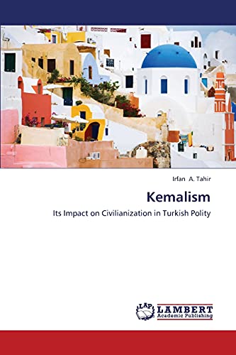 Kemalism: Its Impact on Civilianization in Turkish Polity