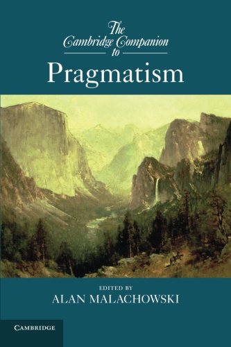 The Cambridge Companion to Pragmatism (Cambridge Companions to Philosophy)