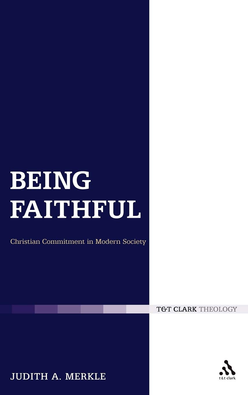 Being Faithful: Christian Commitment in Modern Society (Ecclesiological Investigations, 9, Band 9)