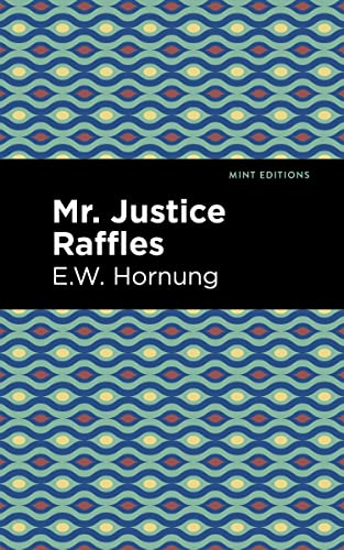 Mr. Justice Raffles (Mint Editions―Crime, Thrillers and Detective Work)