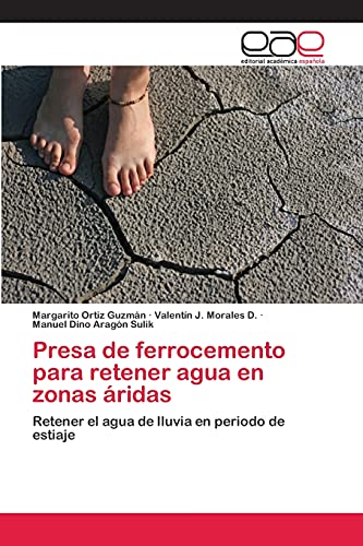Presa de ferrocemento para retener agua en zonas áridas: Retener el agua de lluvia en periodo de estiaje