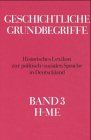 Geschichtliche Grundbegriffe, 8 Bde., Bd.3: H-Me