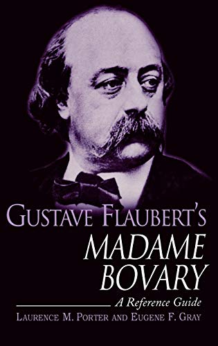 Gustave Flaubert's Madame Bovary: A Reference Guide (Greenwood Guides to Fiction)