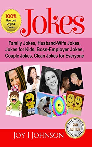 Jokes: Family Jokes, Husband-Wife Jokes, Jokes for Kids, Boss-Employer Jokes, Couple Jokes, Clean Jokes for Everyone