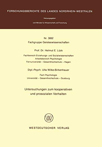 Untersuchungen zum kooperativen und prosozialen Verhalten (Forschungsberichte des Landes Nordrhein-Westfalen / Fachgruppe Geisteswissenschaften) ... Landes Nordrhein-Westfalen, 3062, Band 3062)